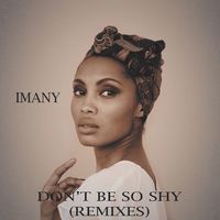 Don't Be So Shy - Imany